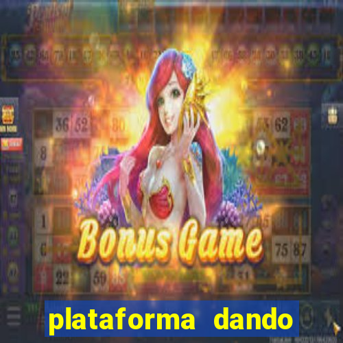 plataforma dando dinheiro no cadastro